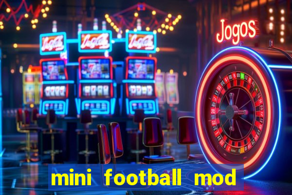 mini football mod apk (unlimited money and gems)